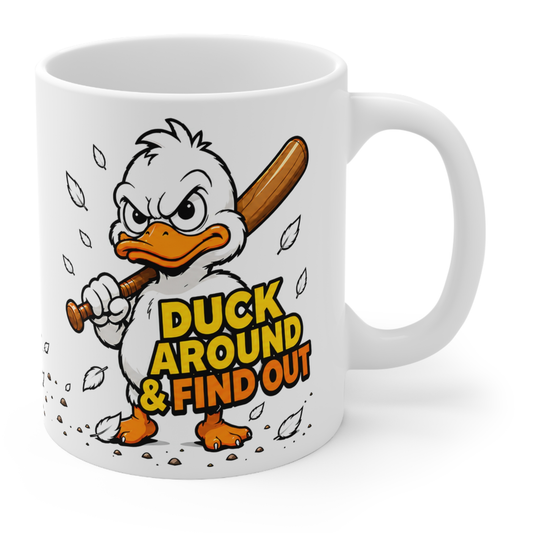 DUCK AROUND & FIND OUT