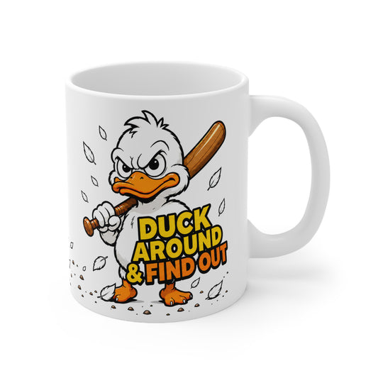 DUCK AROUND & FIND OUT